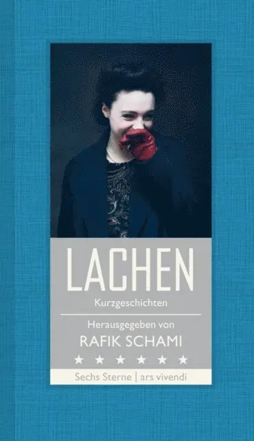 Natasa Dragnic, Michael Kohlmeier, Monika Helfer, Root Leeb, Franz Hohler, Rafik Schami - Lachen, E-bok