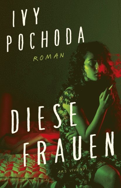 Ivy Pochoda - Diese Frauen, E-bok