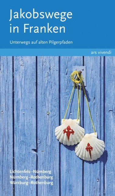Reinhard Weirauch, Nikola Stadelmann, Sigrun Arenz - Jakobswege in Franken (eBook), E-bok