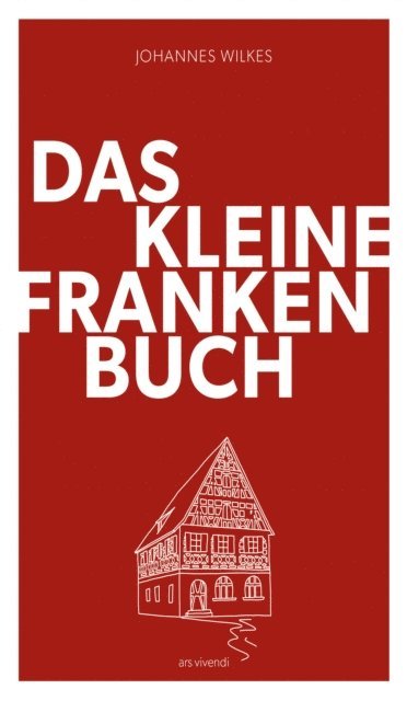 Johannes Wilkes - Das kleine Franken-Buch (Neuausgabe) - eBook, E-bok