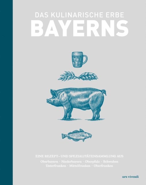 Marion Reinhardt - Das kulinarische Erbe Bayerns, E-bok
