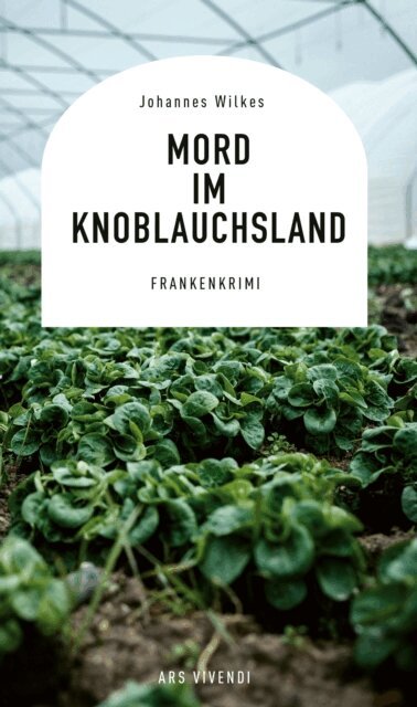 Johannes Wilkes - Mord im Knoblauchsland, E-bok