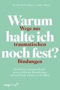Warum halte ich noch fest? - Wege aus traumatischen Bindungen