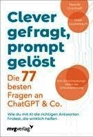 Henrik Grünhoff, Maik Lauterbach - Clever gefragt, prompt gelöst - die 77 besten Fragen an ChatGPT & Co., Häftad