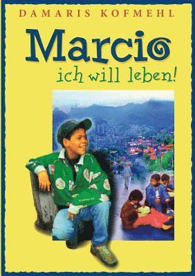 Damaris Kofmehl - Marcio - ich will leben, Häftad