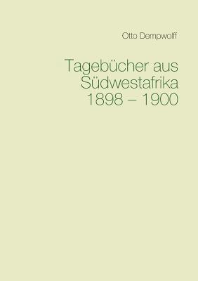 Otto Dempwolff, Michael Duttge - Tagebücher aus Südwestafrika 1898-1900, Häftad. Tillgänglighet: Lägg i varukorg