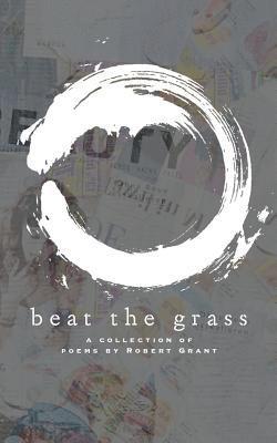Robert Grant - Beat the Grass, Häftad