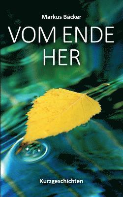 Markus Bäcker - Vom Ende her, Häftad