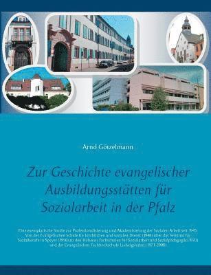Arnd Götzelmann - Zur Geschichte evangelischer Ausbildungsstätten für Sozialarbeit in der Pfalz, Häftad. Tillgänglighet: Lägg i varukorg