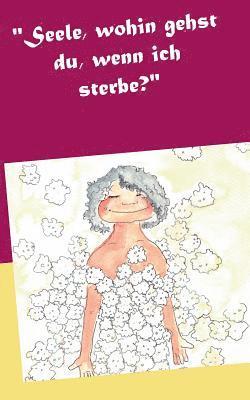 Veronika Vollmer, Martine Blankenburg - "Seele, wohin gehst du, wenn ich sterbe?", Häftad. Tillgänglighet: Lägg i varukorg