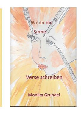 Monika Grundei - Wenn die Sinne Verse schreiben, Häftad. Tillgänglighet: Lägg i varukorg