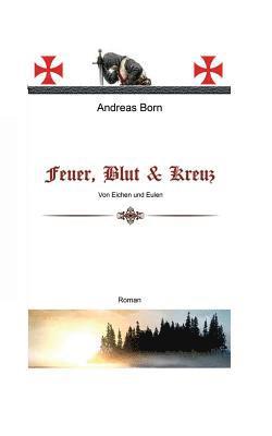 Andreas Born - Feuer, Blut & Kreuz, Häftad