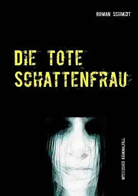 Roman Schmidt - tote Schattenfrau, Häftad. Tillgänglighet: Lägg i varukorg