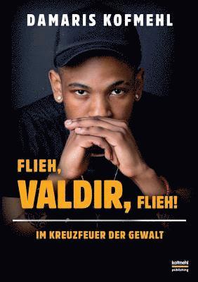 Damaris Kofmehl - Flieh, Valdir, flieh!, Häftad