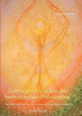 Franz Weber - Zeitfragen im Lichte der hermetischen Philosophie, Häftad