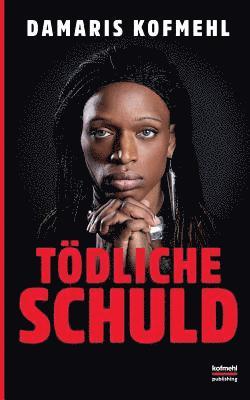 Damaris Kofmehl - Tödliche Schuld, Häftad