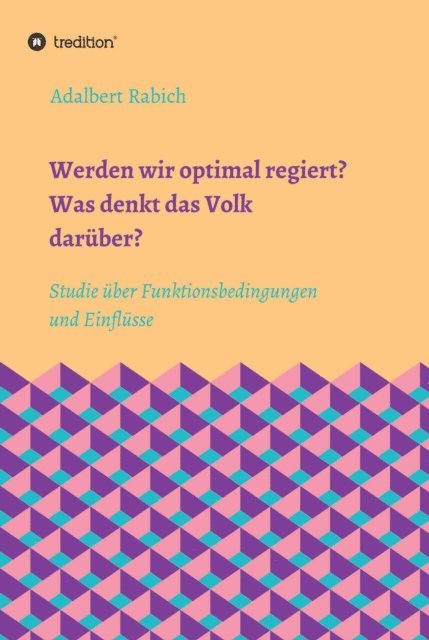 Adalbert Rabich - Werden wir optimal regiert? Was denkt das Volk darüber?, E-bok