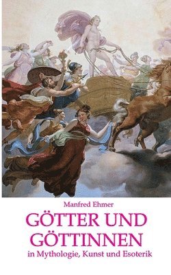 Manfred Ehmer - Götter und Göttinnen: in Mythologie, Kunst und Esoterik, Häftad