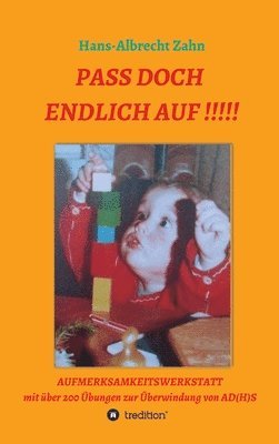Hans-Albrecht Zahn - Pass doch endlich auf!!!: Aufmerksamkeitswerkstatt, Inbunden. Tillgänglighet: Lägg i varukorg