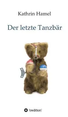 Kathrin Hamel - Der letzte Tanzbär, Inbunden. Tillgänglighet: Lägg i varukorg
