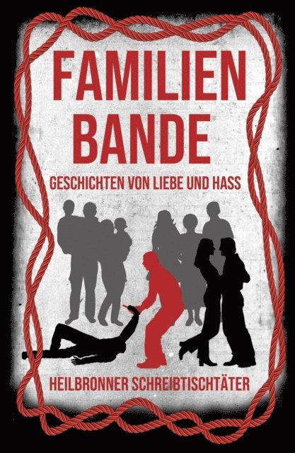 Tom H. Eschen, Ulrike Baumgartel, Ramona Astner, Monika Huhn, Bjorn Sunder, Bianca Heidelberg, hedda fischer - Familienbande - Geschichten von Liebe und Hass, E-bok