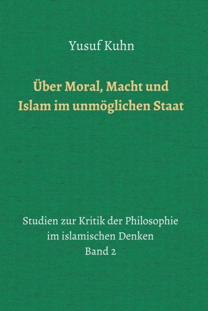 Yusuf Kuhn - Über Moral, Macht und Islam im unmöglichen Staat, E-bok