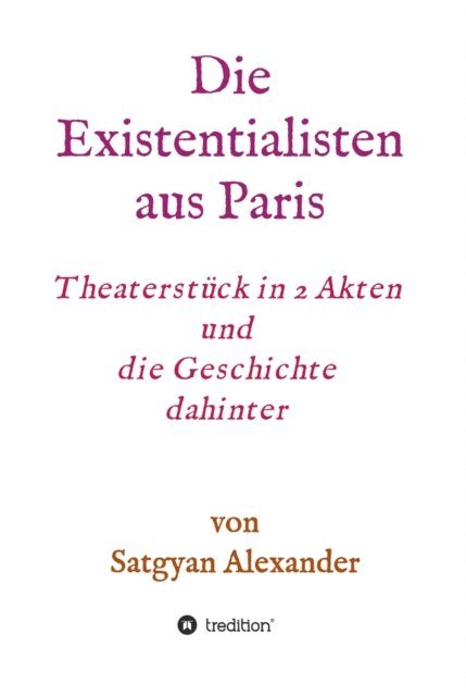 Satgyan Alexander - Die Existentialisten aus Paris, E-bok