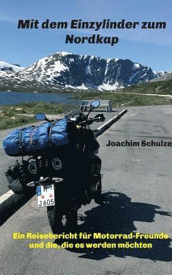 Joachim Schulze - Mit dem Einzylinder zum Nordkap, Inbunden