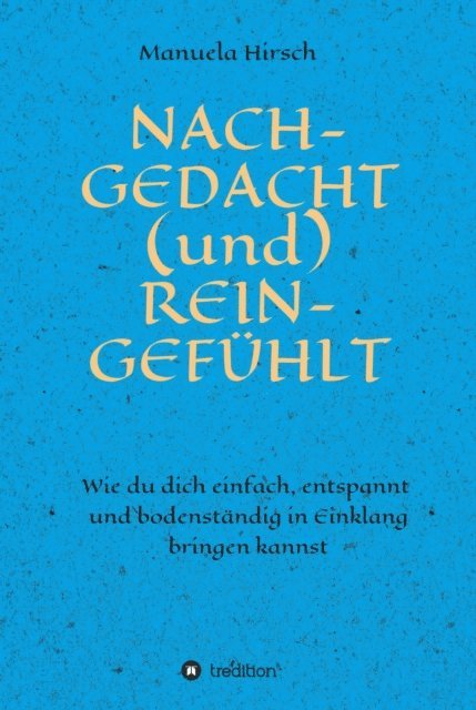 Manuela Hirsch - NACH-GEDACHT (und) REIN-GEFÜHLT, E-bok