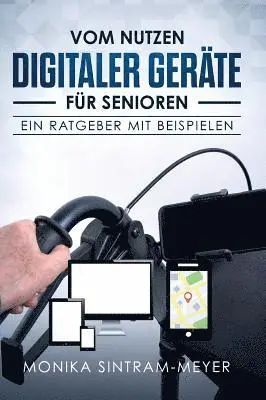 Monika Sintram-Meyer - Vom Nutzen digitaler Geräte für Senioren, Inbunden. Tillgänglighet: Lägg i varukorg