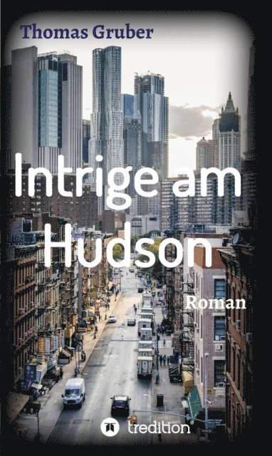 Thomas Gruber - Intrige am Hudson, E-bok