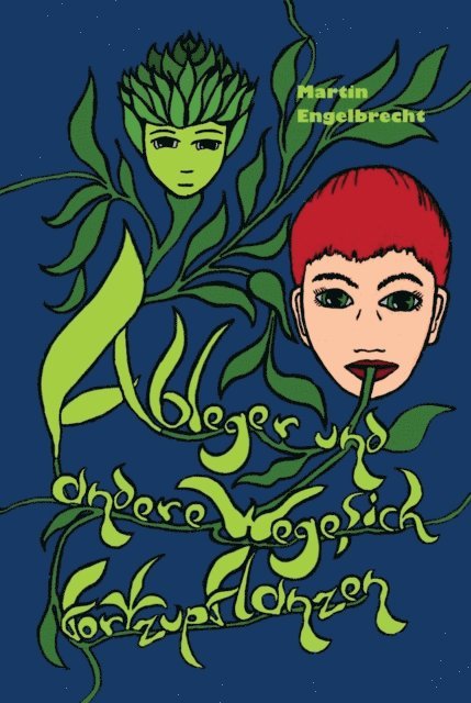 Martin Engelbrecht - Ableger und andere Wege sich fortzupflanzen, E-bok
