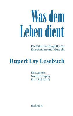 Rupert Lay, Norbert Copray - Was dem Leben dient, Inbunden