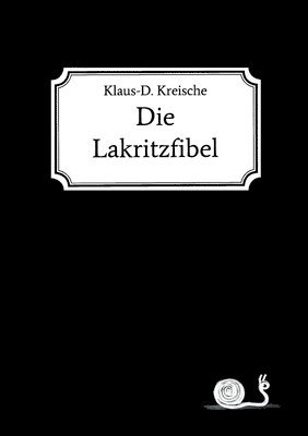 Klaus-D Kreische - Lakritzfibel, Häftad