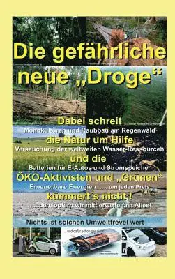 Werner Schmitt - Die gefährliche neue "Droge": Dabei schreit die Natur um Hilfe und die ÖKO-Aktivisten und "Grünen" kümmert´s nicht, Inbunden. Tillgänglighet: Lägg i varukorg