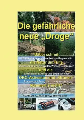 Werner Schmitt - Die gefährliche neue "Droge": Dabei schreit die Natur um Hilfe und die ÖKO-Aktivisten und "Grünen" kümmert´s nicht, Häftad. Tillgänglighet: Lägg i varukorg