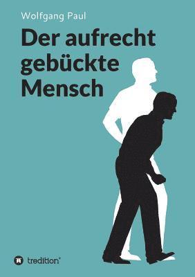 Wolfgang Paul - Der aufrecht gebückte Mensch, Häftad. Tillgänglighet: Lägg i varukorg