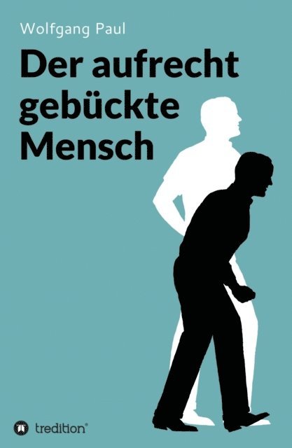 Wolfgang Paul - Der aufrecht gebückte Mensch, E-bok