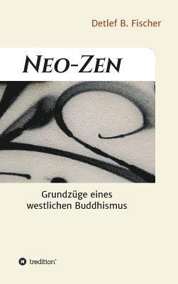 Detlef B. Fischer - Neo-Zen: Grundzüge eines westlichen Buddhismus, Inbunden. Tillgänglighet: Lägg i varukorg