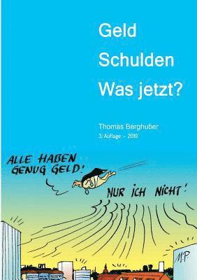 Thomas Berghuber, Mag Thomas Berghuber - Geld - Schulden - was jetzt?, Häftad