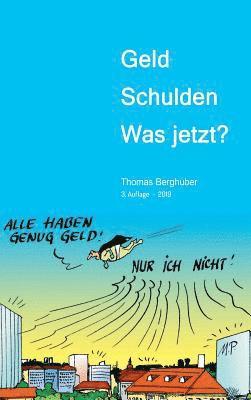 Thomas Berghuber, Mag Thomas Berghuber - Geld - Schulden - was jetzt?, Inbunden