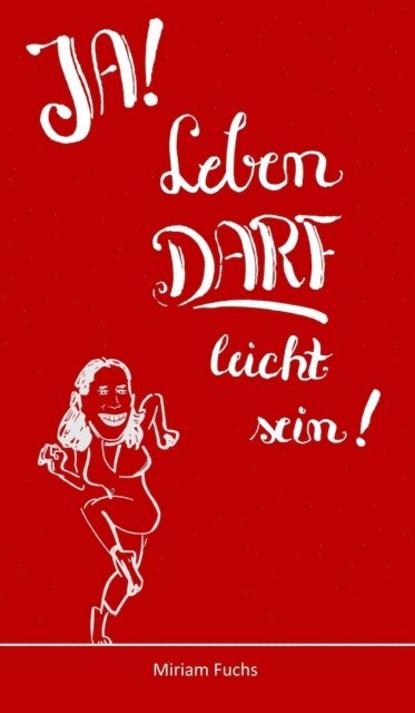 Miriam Fuchs - JA! Leben DARF leicht sein!, E-bok