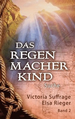 Victoria Suffrage, Elsa Rieger - Das Regenmacherkind: Suche, Inbunden