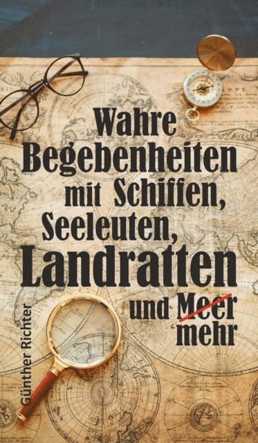 Gunther Richter - Wahre Begebenheiten bei Schiffen, Seeleuten, Landratten und Meer, E-bok