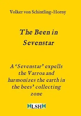The Been in Sevenstar: A 'Sevenstar' expells the Varroa and harmonizes the earth in the bees' collecting zone