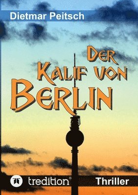 Dietmar Peitsch - Der Kalif von Berlin, Häftad