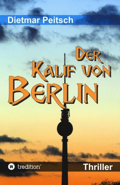 Dietmar Peitsch - Der Kalif von Berlin, E-bok