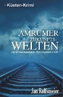 Jan Rolfsmeier - Amrumer Zukunfts-Welten: Tod auf dem Bahndamm - Hark Petersens 3. Fall, Häftad
