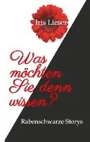 Iris Lieser - Was möchten Sie denn wissen?, Inbunden. Tillgänglighet: Lägg i varukorg