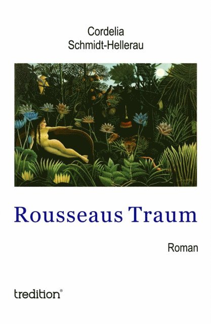 Cordelia Schmidt-Hellerau - Rousseaus Traum, E-bok. Tillgänglighet: Lägg i varukorg